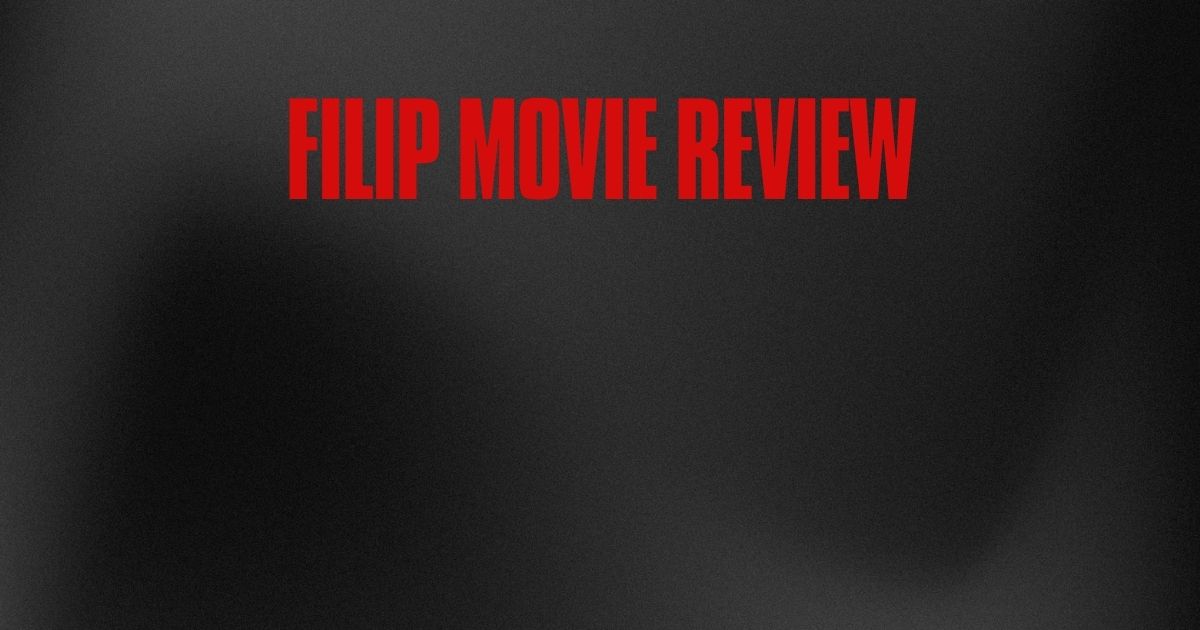 Filip movie review